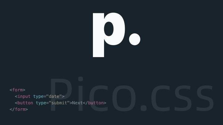 Pico.css - 简单优雅的纯 CSS 开源 UI 框架，用原始的 HTML 元素标签来做界面